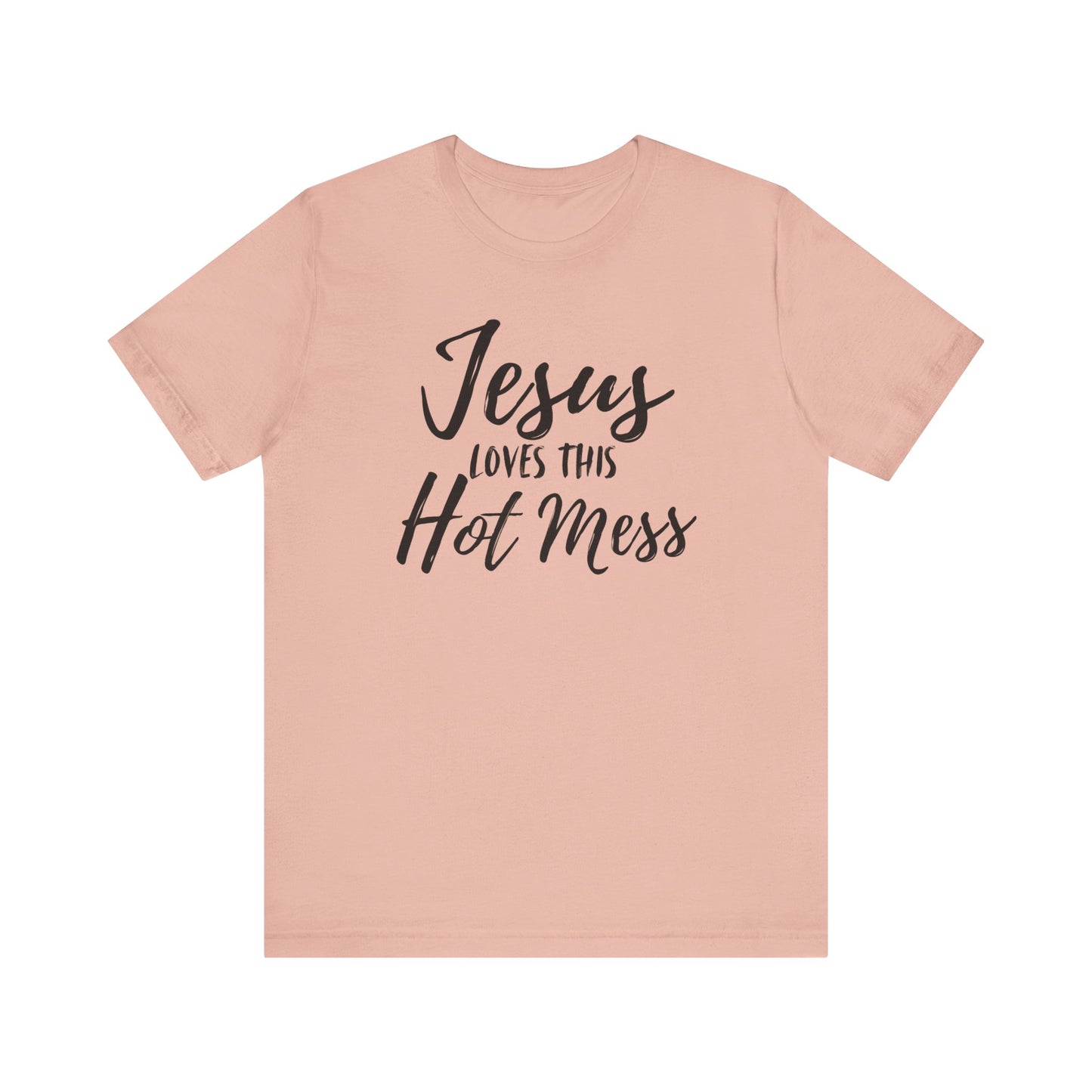 Jesus Loves This HOT MESS! Tee