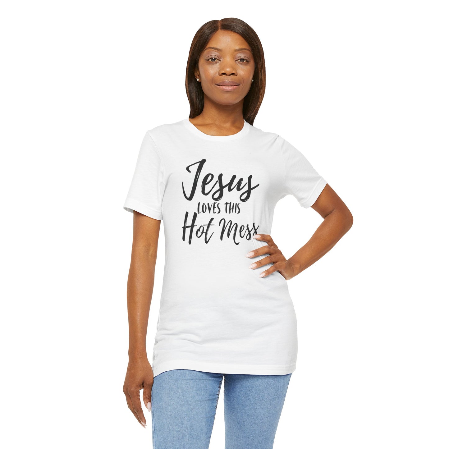 Jesus Loves This HOT MESS! Tee